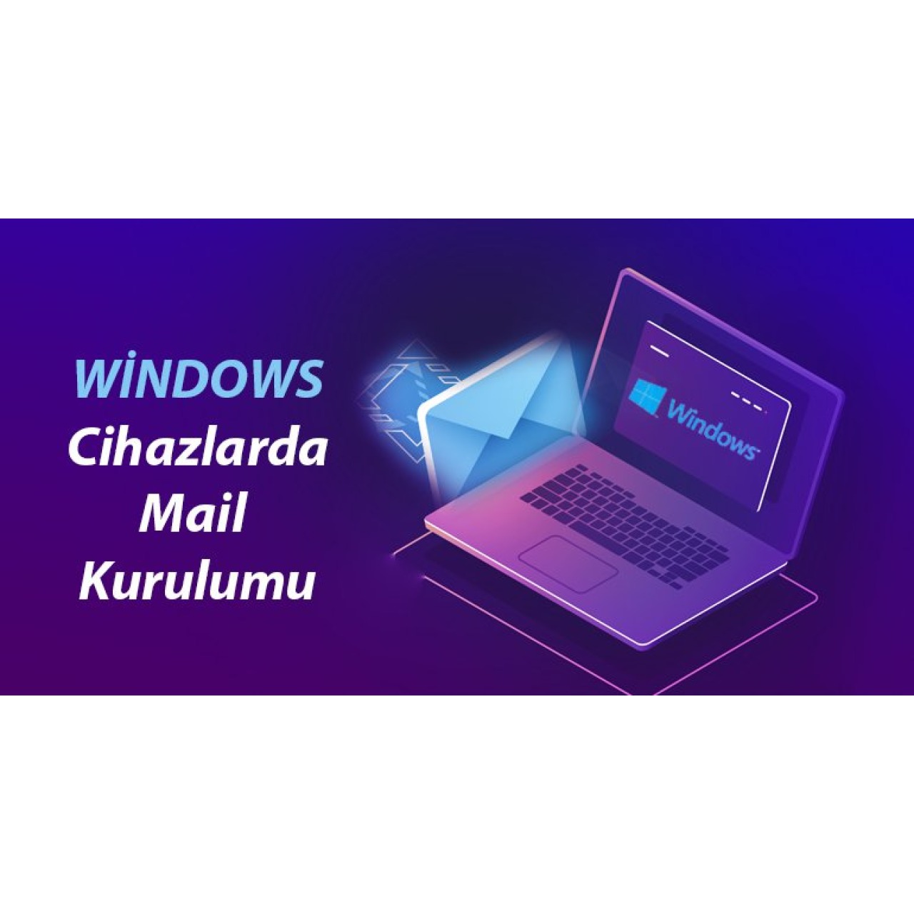 Windows Cihazlarda Mail Kurulumu